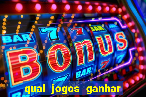 qual jogos ganhar dinheiro de verdade